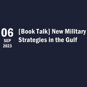 [Book Talk] New Military Strategies in the Gulf