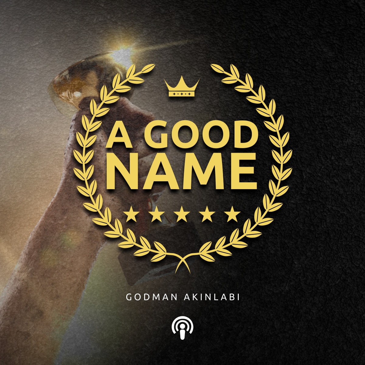 A Good Name (The Value of Integrity) by Godman Akinlabi