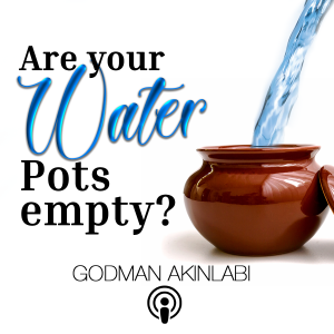Are your Water Pots Empty?(For Singles) By Godman Akinlabi