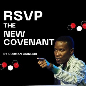 RSVP The New Covenant | Pastor Godman Akinlabi Teaching | Podcast