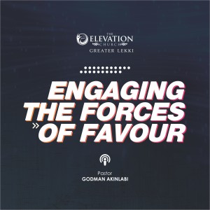Engaging The Forces of Favour
