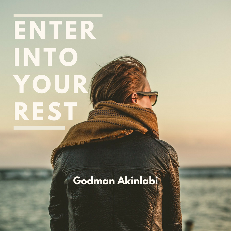 Enter Into Your Rest with Godman Akinlabi