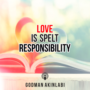 Love is Spelt "Responsibility"