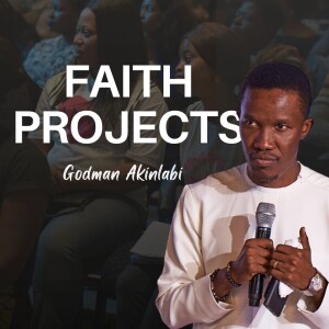 Faith Projects | Pastor Godman Akinlabi