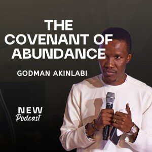 The Covenant of Abundance | Pastor Godman Akinlabi