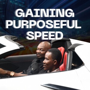 Gaining Purposeful Speed | Pastor Godman Akinlabi and Apostle Joshua Selman | Podcast