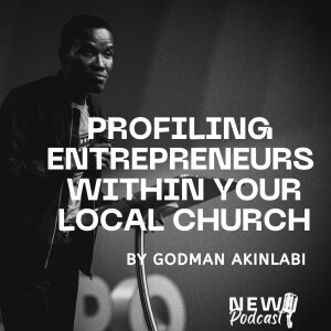 Profiling the Entrepreneurs within Your Church | Godman Akinlabi