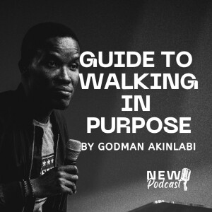 Your Guide to Walking in Purpose | Godman Akinlabi | Podcast