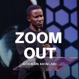 Zoom Out |  Pastor Godman Akinlabi
