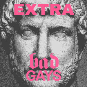 Extra Bad Gays October 2024: Meet Your New Gaggony Guncles