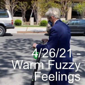 4/26/21 - Warm Fuzzy Feelings