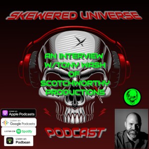 Episode 7 - An Interview with Tony Wash of Scotchworthy Productions