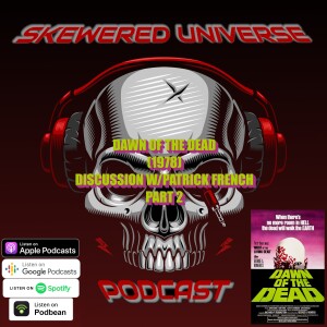 Episode 40 - Dawn of The Dead 1978 discussion with Patrick French Part 2