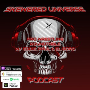 Episode 45 - Pro Wrestling Roundtable with Eddie, Paul and El Goro