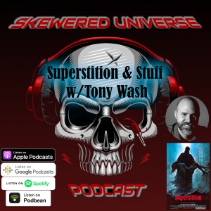 Episode 55 - First Watch February: Superstition & Stuff w/Tony Wash