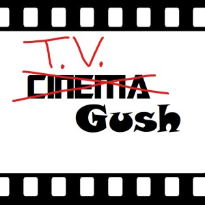 TV Gush - Episode 1