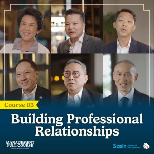 Building Professional Relationships | 8½ x Sasin 🍽️ Management Full Course EP.3