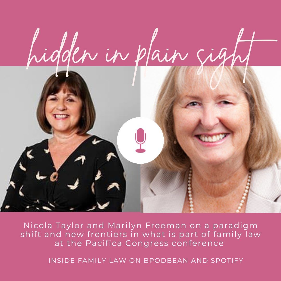 “hidden in plain sight” – Nicola Taylor and Marilyn Freeman on a paradigm shift and new frontiers in what is part of family law at the Pacifica Congress conference