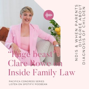 “huge beast” – Clare Rowe on NDIS, funding potentially driving diagnosis, parents disputes about diagnosis of children at the Pacifica Congress conference