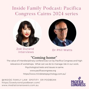 "Coming home" with Dr Phil Watts at  the Pacifica Congress Cairns 2024, on value of Pacifica Congress Conference, cross examination and norms in psychological tests