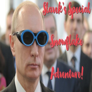 Episode 268 Slavek’s Special Snowflake Special II!!!!!!!!!!!one!!!!!!
