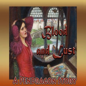 Episode 589 Pendragon RPG ”Blood and Lust” Chapter 7