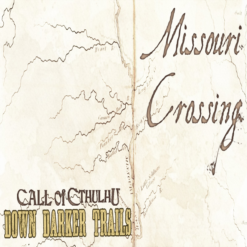 Episode 586 Down Darker Trails - CoC ”Missouri Crossing” Chapter 21