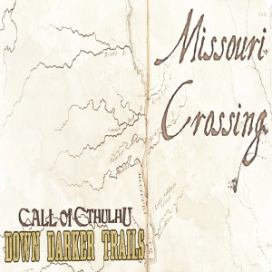 Episode 484 Down Darker Trails - CoC ”Missouri Crossing” Prelude 1