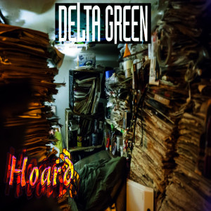 Episode 450 Delta Green “Hoard” Final Chapter