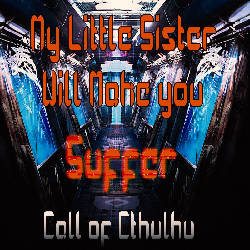 Call of Cthulhu "My Little Sister Will Make You Suffer" The Final Chapter: Curtain Call