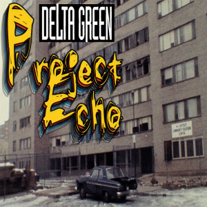 Episode 466 Delta Green “Project Echo” Chapter 1