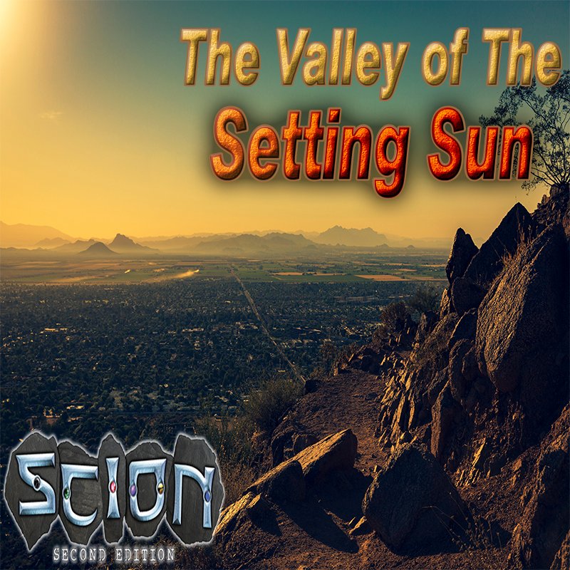 Episode 469 Scion “The Valley of the Setting Sun” Chapter 17