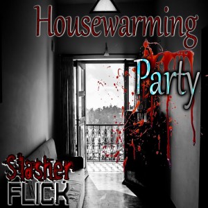 Episode 314 Slasher Flick ”Housewarming Party” Chapter 1