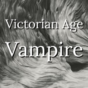 Episode 86 Victorian Age Vampire: 