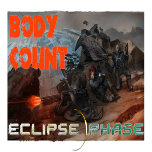 Episode 406 Eclipse Phase “Body Count” The Final Chapter