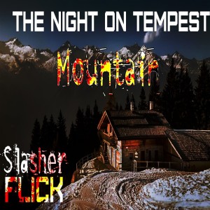 Episode 287 Slasher Flick ”The Night on Tempest Mountain” Chapter 1