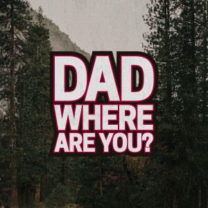 Dad, Where Are You? | Pastor Sean Disney