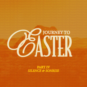 Journey To Easter - Part IV: Silence & Sonrise | Pastor Sean Disney