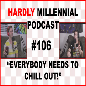 "Everybody Needs to Chill Out!" | #106