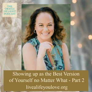 Showing Up as the Best Version of Yourself No Matter What - Part 2