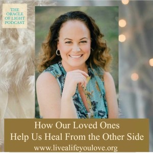 How Our Loved Ones Help Us Heal From the Other side
