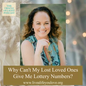 Why Can’t My Lost Loved Ones Give Me Lottery Numbers?