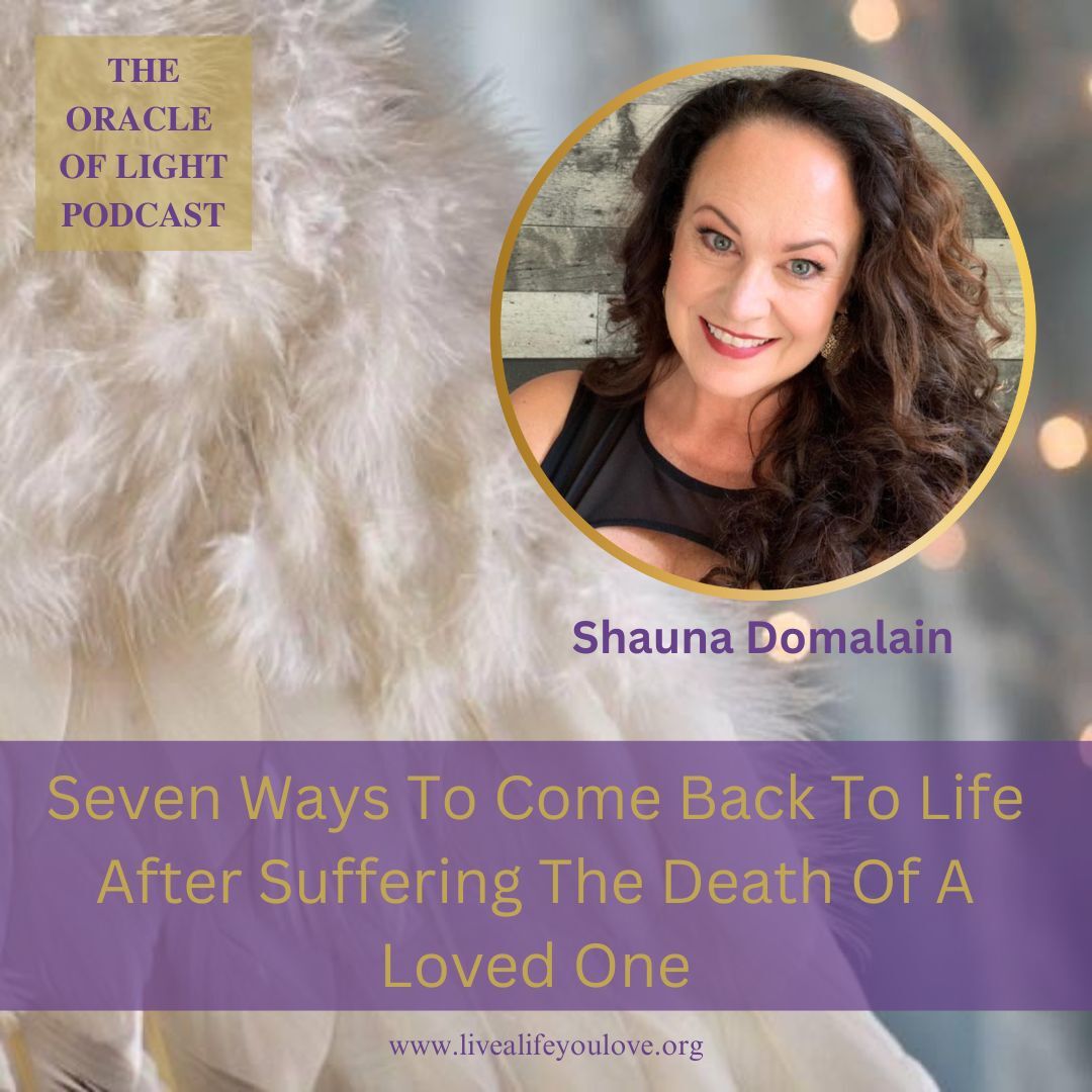 Seven Ways to Come Back to Life After Suffering the Death of a Loved One