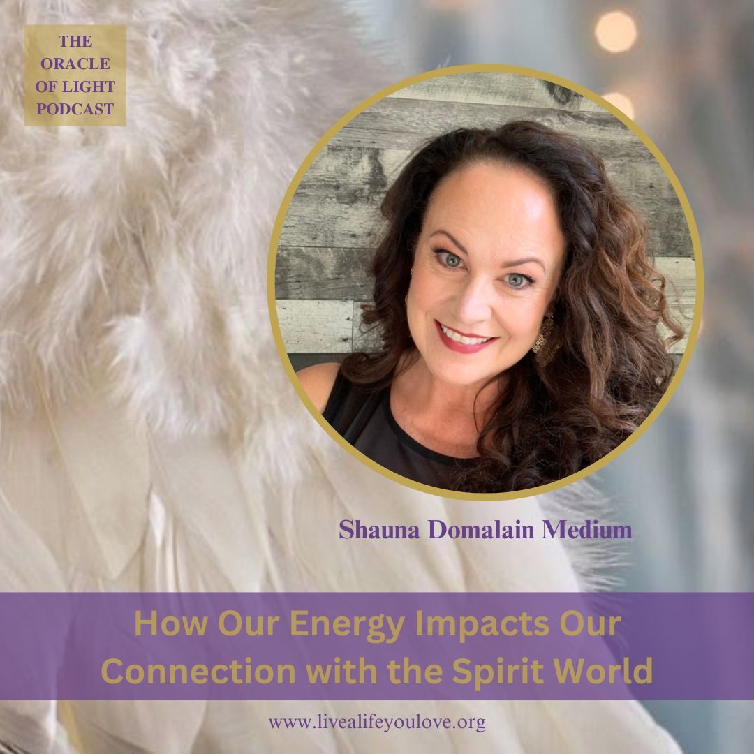 How Our Energy Impacts Our Connection with Our Loved Ones in the Spirit World