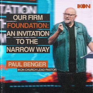 Our Firm Foundation: an invitation to the narrow way