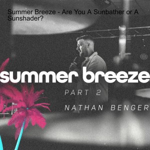 Summer Breeze - Are You A Sunbather or A Sunshader?