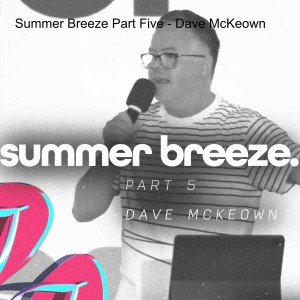 Summer Breeze Part Five - Dave McKeown