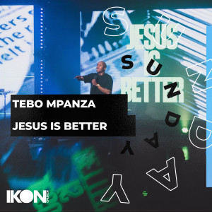 Jesus Is Better - IC21 Conference Sunday