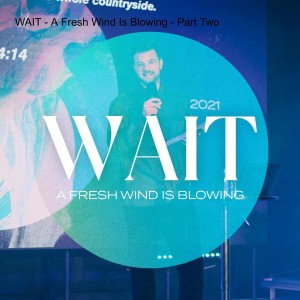 WAIT - A Fresh Wind Is Blowing - Part Two