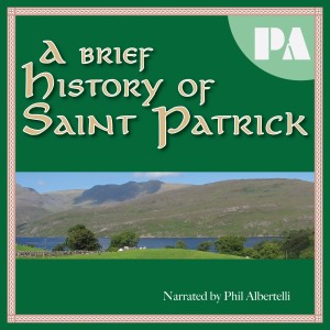 TWID Replay: A Brief History of Saint Patrick (2019 Edit)